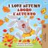 I Love Autumn (English Italian Bilingual Book for Kids)