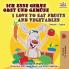 I Love to Eat Fruits and Vegetables (German English Bilingual Book)