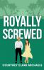 Royally Screwed