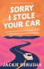 Sorry I Stole Your Car