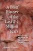 A Brief History of the Last 2½ Million Years