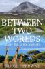 Between Two Worlds