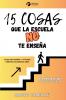 15 COSAS QUE LA ESCUELA NO TE ENSEÑA