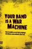 Your Band Is A War Machine