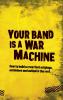 Your Band Is A War Machine