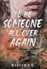 To Be Someone All Over Again
