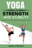 Yoga For Strength And Stability