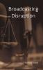 Broadcasting Disruption