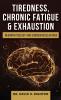 Tiredness Chronic Fatigue & Exhaustion