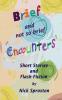 Brief and Not so Brief Encounters