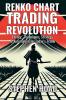 RENKO CHART TRADING REVOLUTION - Theory Techniques Strategy & Automation for Today's Trader