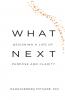 WHAT NEXT Designing a Life of Purpose and Clarity