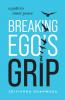 Breaking Ego's Grip