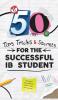 50 TIPS TRICKS AND SECRETS FOR THE SUCCESSFUL IB STUDENT