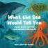 What the Sea Would Tell You