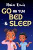 Go ah yuh Bed and Sleep