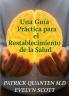 Guía Práctica para el Restablecimiento de la Salud