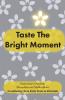 Taste the Bright Moment