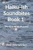 Haiku-ish Soundbites Book 1