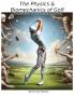 Physics and Biomechanics of Golf