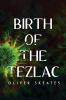 Birth of the Tezlac