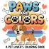 Paws and Color | A Pet Lover's Coloring Book