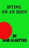 Spying on an Idiot