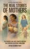 The Real Stories of Mothers