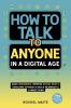 How to Talk to Anyone in a Digital Age