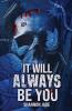 It Will Always Be You