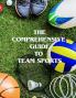 The Comprehensive Guide to Team Sports