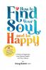 How to Find Your Soul and be Happy
