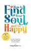 How to Find Your Soul and be Happy