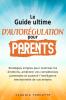 Guide ultime d'autorégulation pour parents