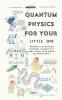 Quantum Physics For Your Little One
