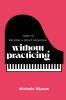 How to Become a Great Musician Without Practicing