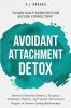 Avoidant Attachment Detox