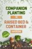 Companion Planting in Raised Bed and Container Gardens