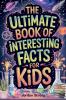 The Ultimate Book of Interesting Facts for Kids