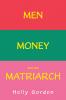 Men Money and the Matriarch