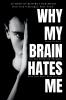 Why My Brain Hates Me?