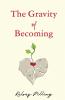 The Gravity of Becoming