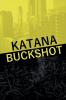 Katana Buckshot