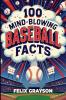 100 Mind-Blowing Baseball Facts