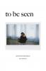 To Be Seen