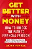 Get Better with Money - How to Unlock the Path to Financial Freedom