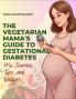 Vegetarian Mama's Guide to Gestational Diabetes