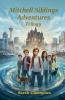 The Mitchell Siblings Adventures Trilogy
