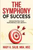 The Symphony of Success - Orchestrating Your Performance And Growth
