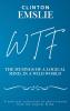 WTF - The Musings of a Logical Mind in a Wild World